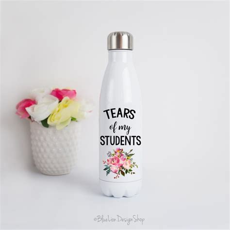 Funny Teacher Water Bottle Tears Of My Students Water Bottle Etsy