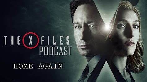 X Files 2016 Podcast 4 Home Again Youtube