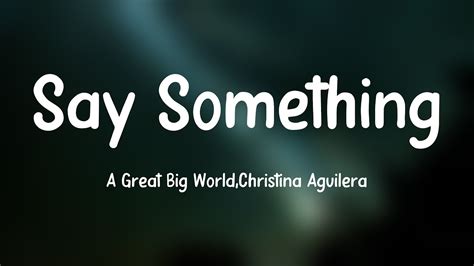 Say Something A Great Big Worldchristina Aguilera Lyrics Video 💞