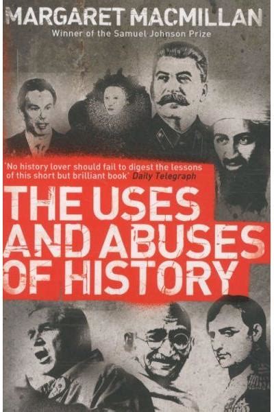 The Uses And Abuses Of History Poche Margaret Macmillan Achat