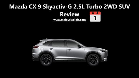 Mazda Cx 9 Skyactiv G 25l Turbo 2wd Suv Review Malaysia Digit 1001