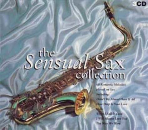 The Sensual Sax Collection 60 Romantic Melodies Played On Sax Cd