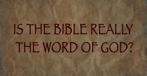 Is The Bible Really The Word Of God