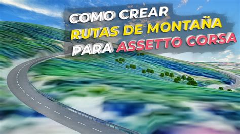 C Mo Crear Un Circuito O Tramo En Assetto Corsa Tutorial Definitivo