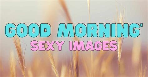 Good Morning Sexy Hd Images Download Gud Morning Pics