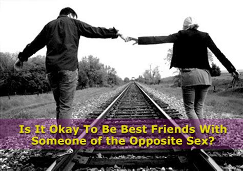 Is It Okay To Be Best Friends With Someone Of The Opposite Sex