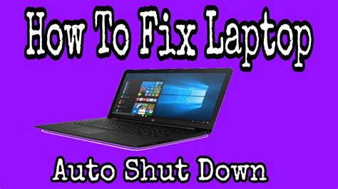 how to fix laptop auto shut down how to repair laptop youtube