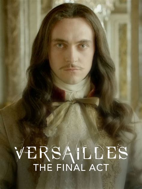 Versailles The Final Act Where To Watch And Stream TV Guide