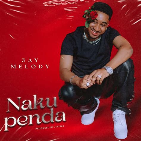 Audio Jay Melody Nakupenda Download Dj Mwanga