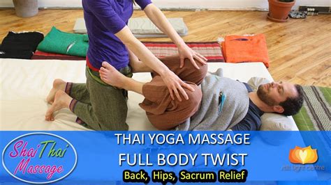 thai massage full body twist sacrum and hip relief too youtube