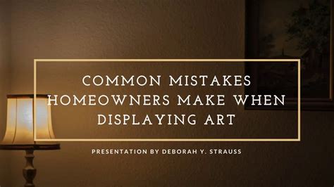 Common Mistakes Homeowners Make When Displaying Art Youtube