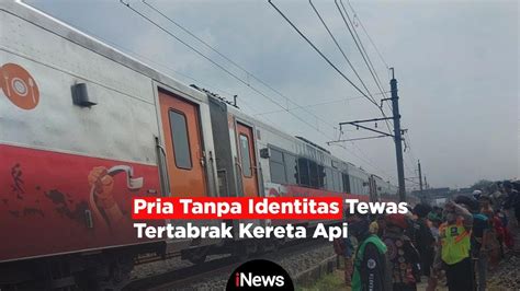 Pria Tanpa Identitas Tewas Tertabrak Kereta Api Di Serang Banten Youtube