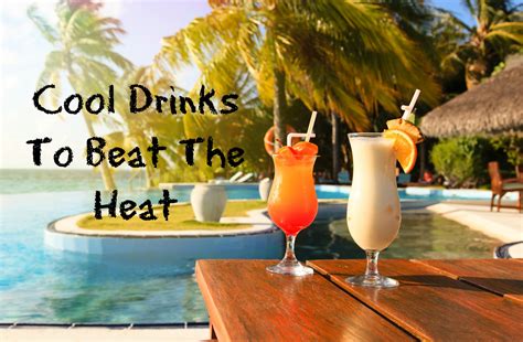 Cool Drinks To Beat The Heat Tasteforcooking