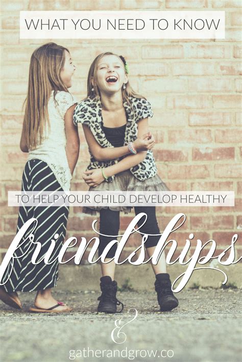 What You Need To Know To Help Your Child Develop Healthy Friendships