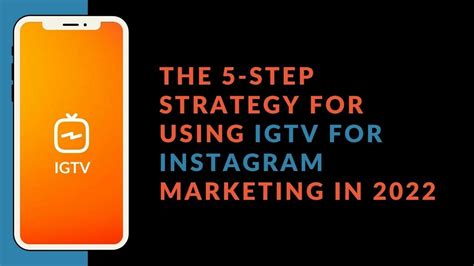 The 5 Step Strategy For Using Igtv For Instagram Marketing In 2022