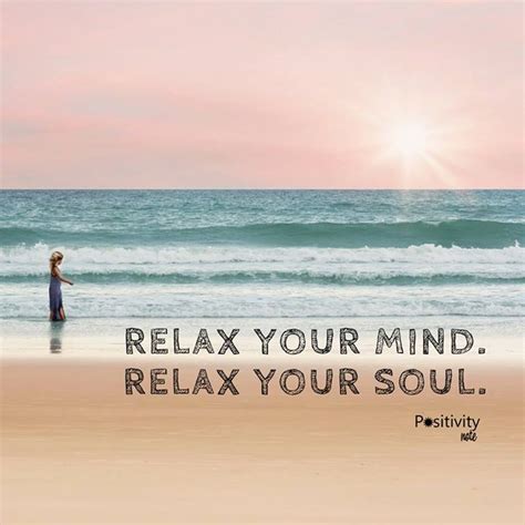 Relax Your Mind Relax Your Soul Positivitynote Beautifulthoughts