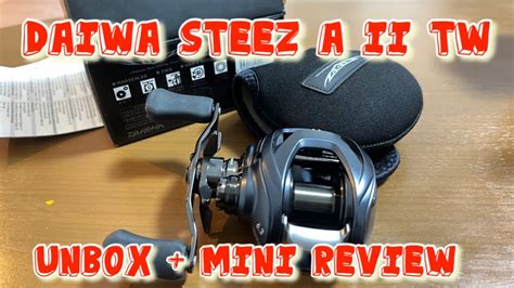 Daiwa Steez A Ii Tw Unbox Mini Review
