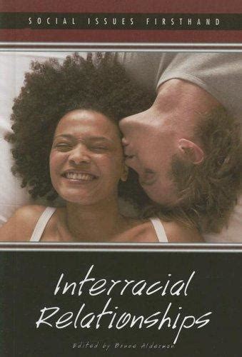 Interracial Relationships Social Issues Firsthand By Bruce Alderman