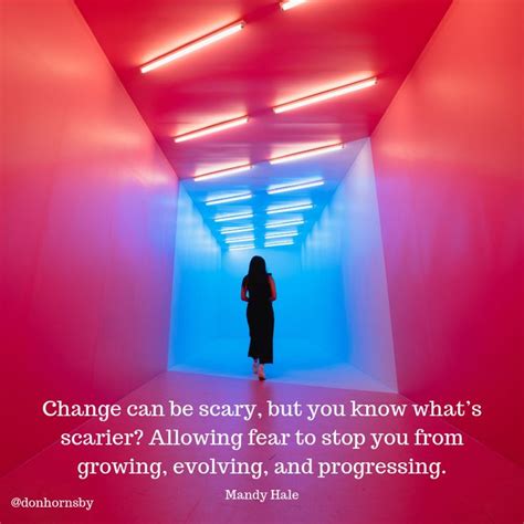 Change Can Be Scary But You Know Whats Scarier Allowing Fear To Stop You Personal Growth