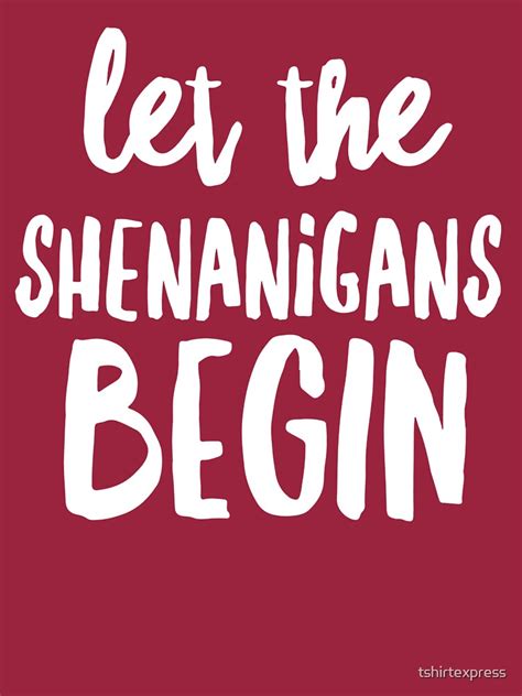 Let The Shenanigans Begin T Shirt By Tshirtexpress Redbubble