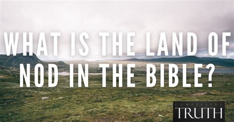 What Is The Land Of Nod In The Bible Where Was It