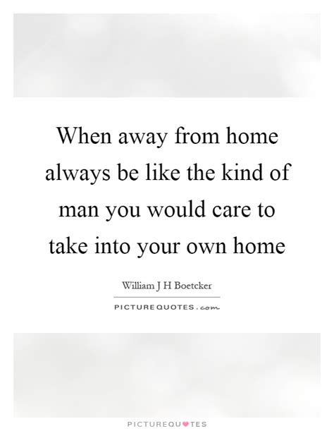 Some of my relatives criticize the education system. When away from home always be like the kind of man you would... | Picture Quotes