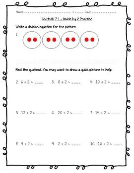 Grab our common core worksheets that feature adequate practice exercises in vital english and math topics for say aloha to simple math concepts like recognizing and writing numbers, counting. Go Math Practice - 3rd Grade - 7.1 - Divide by 2 Worksheet Freebie