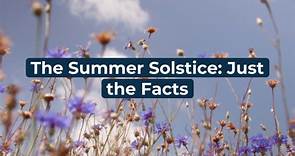 Just the Facts: The Summer Solstice