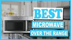 Best Over The Range Microwave Oven That Are Worth Your Money
