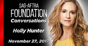 Holly Hunter Career Retrospective | SAG-AFTRA Foundation Conversations