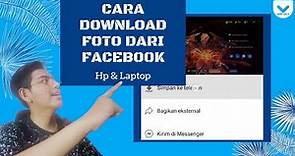 5 Cara Mudah Download Foto Dari Facebook (HP & Laptop)
