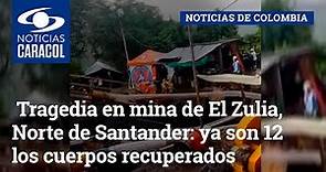 Tragedia en mina de El Zulia, Norte de Santander: ya son 12 los cuerpos recuperados