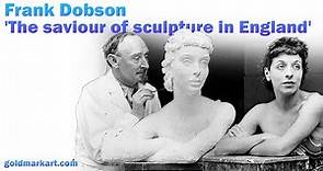 'The saviour of sculpture in England' Frank Dobson Exhibition of Sculpture & Drawings | GOLDMARK