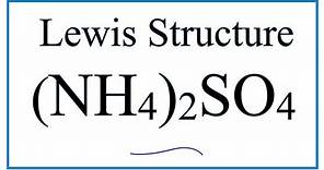 How to draw the (NH4)2SO4 Lewis Dot Structure (Ammonium Sulfate)