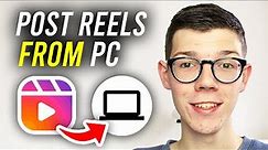 How To Post Instagram Reels From PC & Laptop - Full Guide