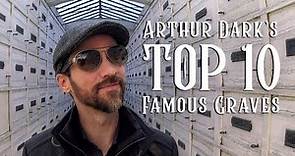 Arthur Dark's Top 10 Famous Graves