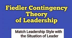 Fiedler Contingency Theory of Leadership|| Fred Fiedler Model of Leadership || Leadership Theories