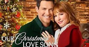 Our Christmas Love Song 2019 Film | Alicia Witt, Brendan Hines