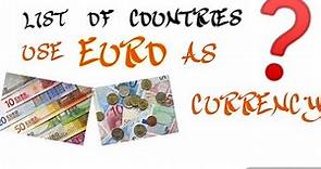 LIST OF COUNTRIES / USE EURO AS CURRENCY