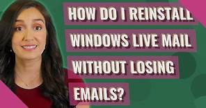 How do I reinstall Windows Live Mail without losing emails?