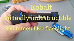 kobalt virtually indestructible 350 lumen LED flashlight from Lowe's
