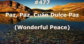 #477 - Paz, Paz, Cuán Dulce Paz - Himnario Bautista - Wonderful Peace