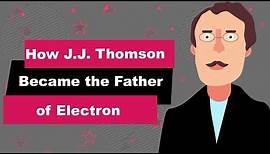 J.J. Thomson Biography | Animated Video | Father of Electron