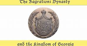 The Bagrationi Dynasty and the Kingdom of Georgia