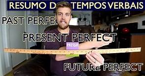 PAST/PRESENT/FUTURE PERFECT: UM RESUMO | DICA #54