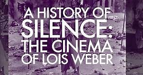 A History of Silence: The Cinema of Lois Weber