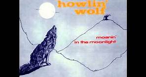 Howlin' Wolf - Moanin' in the moonlight (full album)