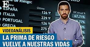 Videoanálisis | ¿Por qué la prima de riesgo vuelve a ser un problema en España? | EL PAÍS