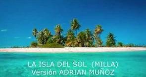 LA ISLA DEL SOL (MILLA) -..- Versión ADRIAN MUÑOZ - Album "ANDA" 2009