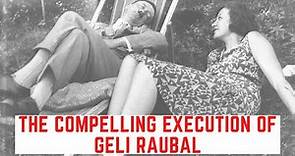 The COMPELLING Execution Of Geli Raubal - Hitler's Niece
